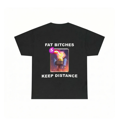 Fat Bitches Keep Distance | T-Shirt